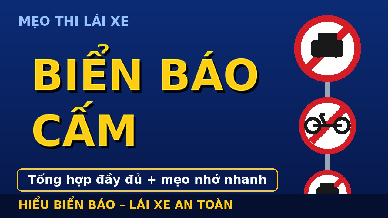 Biển báo cấm: tổng hợp đầy đủ nhất và mẹo nhớ nhanh
