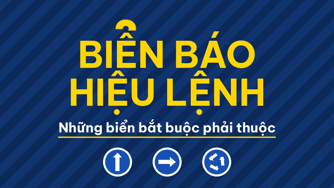 Biển báo hiệu lệnh: những biển bắt buộc phải thuộc