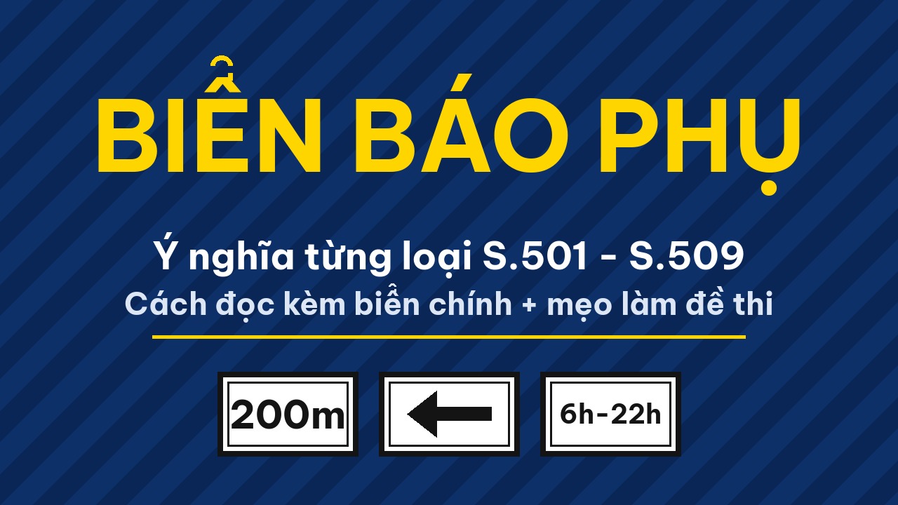 Biển báo phụ S.501 S.509 và cách đọc kèm biển chính đúng chuẩn